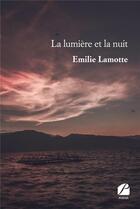 Couverture du livre « La lumière et la nuit » de Emilie Lamotte aux éditions Editions Du Panthéon