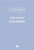 Couverture du livre « Un vers à la main » de Elise Boyer aux éditions Editions Du Panthéon