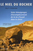 Couverture du livre « Le miel du rocher ; seize témoignages d'accomplissement de la foi d'Israël dans le Christ » de Schoeman Roy H. aux éditions Francois-xavier De Guibert