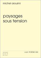 Couverture du livre « Paysages sous tension » de Michel Arouimi aux éditions Jacques Andre