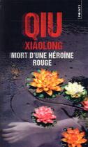 Couverture du livre « Mort d'une héroïne rouge » de Xiaolong Qiu aux éditions Points