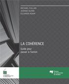 Couverture du livre « La cohérence ; guide pour passer à l'action » de Fullan Michael aux éditions Pu De Quebec