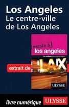 Couverture du livre « Le centre-ville de Los Angeles » de  aux éditions Ulysse