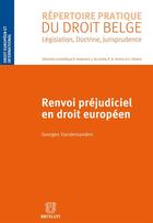 Couverture du livre « Renvoi préjudiciel en droit européen » de Georges Vandersanden aux éditions Bruylant