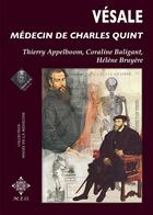 Couverture du livre « Vésale, médecin de Charles Quint » de Coraline Baligand et Helene Bruyere et Thierry Appelboom aux éditions Meo