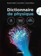 Couverture du livre « Dictionnaire de physique (4e édition) » de Richard Taillet et Loic Villain et Pascal Febvre aux éditions De Boeck Superieur