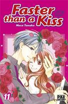 Couverture du livre « Faster than a kiss Tome 11 » de Tanaka Meca aux éditions Pika