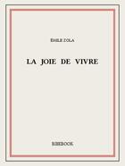 Couverture du livre « La joie de vivre » de Émile Zola aux éditions Bibebook