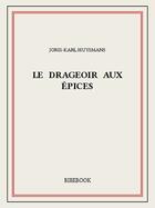 Couverture du livre « Le drageoir aux épices » de Joris-Karl Huysmans aux éditions Bibebook