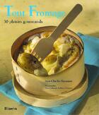 Couverture du livre « Tout fromage ; 50 plaisirs gourmands » de Karmann/Cabannes/Hus aux éditions La Martiniere