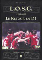 Couverture du livre « L.O.S.C. 1994-2000 ; le retour en D1 » de Hurseau/Verhaeghe aux éditions Editions Sutton