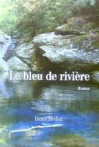 Couverture du livre « Le bleu de rivière » de Henri Medori aux éditions Aedis