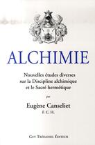 Couverture du livre « Alchimie ; nouvelles études diverses » de Eugene Canseliet aux éditions Guy Trédaniel