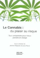Couverture du livre « Le cannabis: du plaisir au risque ; tout comprendre pour mieux prendre en charge » de Louis Roure et Palazzolo Jerome aux éditions Med-line