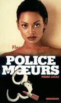Couverture du livre « Police des moeurs n°149 Fleur de bitume » de Pierre Lucas aux éditions Mount Silver