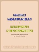 Couverture du livre « Personne ne nous verra » de Conor O'Callaghan aux éditions Sabine Wespieser