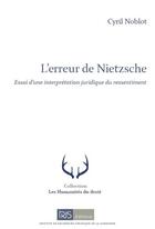 Couverture du livre « L'erreur de Nietzsche : essai d'une interprétation juridique du ressentiment » de Cyril Noblot aux éditions Irjs