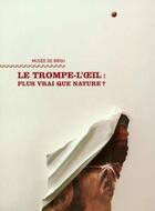 Couverture du livre « Le Trompe L'Oeil ; Plus Vrai Que Nature ? » de  aux éditions Art Lys