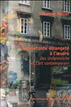 Couverture du livre « L'inquietante etrangete a l'oeuvre - das unheimliche et l'art contemporain » de Muller Susanne aux éditions Editions De La Sorbonne