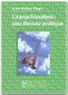 Couverture du livre « La psychanalyse : une théorie pratique » de Jean-Michel Magis aux éditions Robert Jauze