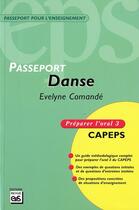 Couverture du livre « Danse ; préparer l'oral 3 CAPEPS » de Evelyne Comande aux éditions Eps