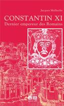 Couverture du livre « Constantin XI, dernier empereur des Romains » de Jacques Malherbe aux éditions Academia