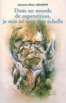 Couverture du livre « Dans un monde de superstition, je suis né sous une échelle » de Jacques-Olivier Lecointe aux éditions La Compagnie Litteraire