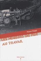 Couverture du livre « Les mineurs de fer au travail » de Pascal Raggi aux éditions Serpenoise