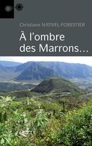 Couverture du livre « À l'ombre des marrons » de Christiane Nativel-Forestier aux éditions Orphie