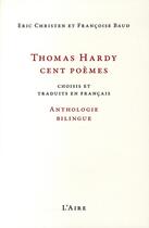 Couverture du livre « Thomas Hardy, cent poèmes » de Eric Christen et Francoise Baud aux éditions Éditions De L'aire