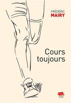 Couverture du livre « Cours toujours » de Mairy Frederic aux éditions Alphil