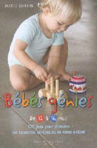 Couverture du livre « Bébés génies ; de 12 à 36 mois) » de Silberg Jackie aux éditions Saint-jean Editeur