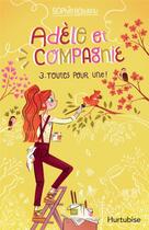 Couverture du livre « Adèle et compagnie Tome 3 : toutes pour une ! » de Sophie Rondeau aux éditions Hurtubise