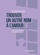 Couverture du livre « Trouver un autre nom à l'amour » de Nivaria Tejera aux éditions La Contre Allee