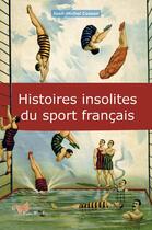 Couverture du livre « Histoires insolites du sport francais » de Jean-Michel Cosson aux éditions Papillon Rouge
