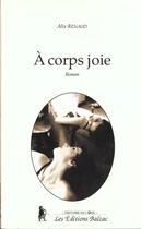 Couverture du livre « A Corps Joie » de Alix Renaud aux éditions Balzac