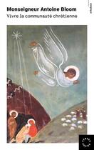 Couverture du livre « Vivre la communaute chrétienne » de Antoine Bloom aux éditions Syrtes