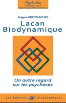 Couverture du livre « Lacan biodynamique : un autre regard sur les psychoses » de Gregoire Rodembourg aux éditions Biodynamiques