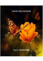 Couverture du livre « Mots de femme » de Joyce Serriere aux éditions Thebookedition.com