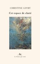 Couverture du livre « Cet espace de clarte » de Givry/Barnaud aux éditions Le Silence Qui Roule