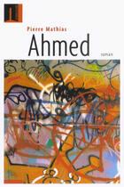 Couverture du livre « Ahmed » de Pierre Mathias aux éditions Embrasure