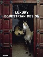 Couverture du livre « Luxury equestrian design » de Behnken Wolfgang aux éditions Teneues - Livre