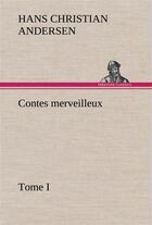 Couverture du livre « Contes merveilleux tome i » de Hans Christian Andersen aux éditions Tredition