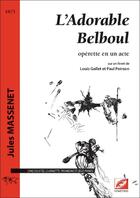 Couverture du livre « L'adorable Belboul ; opérette en un acte sur un livret de Louis Gallet et Paul Poirson » de Jules Massenet aux éditions Symetrie