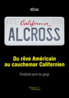 Couverture du livre « Du rêve américain au cauchemar californien ; perpétuité parmi les gangs » de Alcross aux éditions Editions Baudelaire