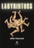 Couverture du livre « Labyrinthos » de Attila Cheyssial aux éditions Le Lys Bleu