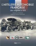 Couverture du livre « L'artillerie automobile française : des origines à 1919 » de Guy Francois aux éditions Histoire Et Collections