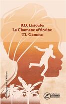 Couverture du livre « La chamane africaine Tome 1 : Gamma » de Bineka Daniele Lissouba aux éditions Ex Aequo