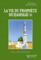 Couverture du livre « La Vie du Prophète Muhammad » de Leila Azzam et Aisha Gouverneur aux éditions Tasnim