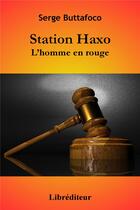 Couverture du livre « Station haxo - l'homme en rouge » de Buttafoco Serge aux éditions Librediteur